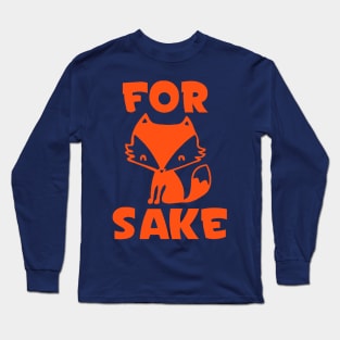 For Fox Sake Long Sleeve T-Shirt